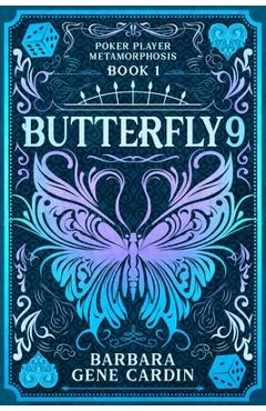 Coperta cărții 'Butterfly9: Poker Player Metamorphosis Book 1 - Barbara Gene Cardin'
