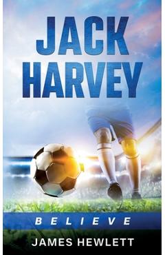 Jack Harvey: Believe - James Hewlett