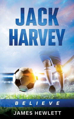 Jack Harvey: Believe - James Hewlett