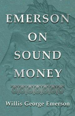 Coperta cărții 'Emerson on Sound Money - Willis George Emerson'