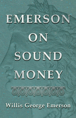 Coperta cărții 'Emerson on Sound Money - Willis George Emerson'