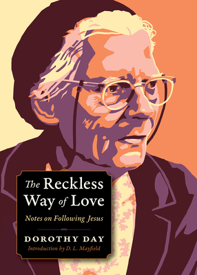 Coperta cărții 'The Reckless Way of Love: Notes on Following Jesus - Dorothy Day'