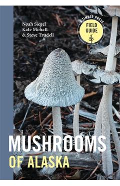 Coperta cărții 'Mushrooms of Alaska - Steve Trudell'