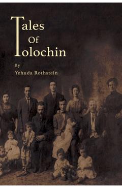 Coperta cărții 'Tales of Tolochin: The Story of A Classical Shtetl - Yehuda Rothstein'