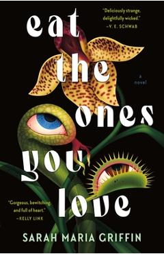 Coperta cărții 'Eat the Ones You Love - Sarah Maria Griffin'