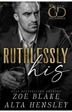 Coperta cărții 'Ruthlessly His: A Dark Billionaire Contemporary Romance - Alta Hensley'