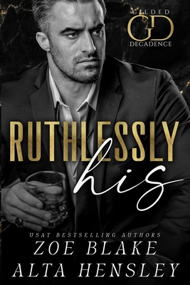 Coperta cărții 'Ruthlessly His: A Dark Billionaire Contemporary Romance - Alta Hensley'
