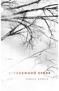 Coperta cărții 'Greasewood Creek - Pamela Steele'