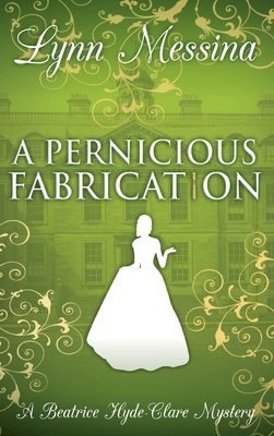 A Pernicious Fabrication: A Regency Cozy - Lynn Messina