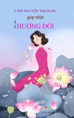 Góp Nhặt Hương Ðời (hard cover) - Y. Nhi Nguyen Thi Dung