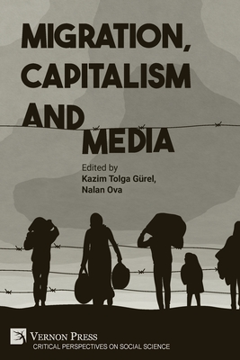 Migration, Capitalism and Media - Kazim Tolga Gürel