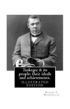 Coperta cărții 'Tuskegee & its people: their ideals and achievements. BY: Booker T. Washington - Booker T. Washington'