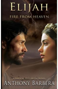 Coperta cărții 'Elijah: Fire from Heaven - Anthony J. Barbera'