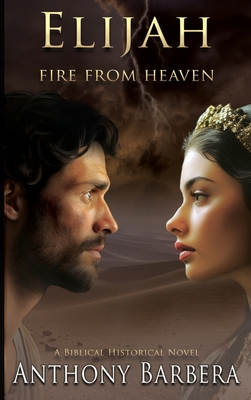 Coperta cărții 'Elijah: Fire from Heaven - Anthony J. Barbera'