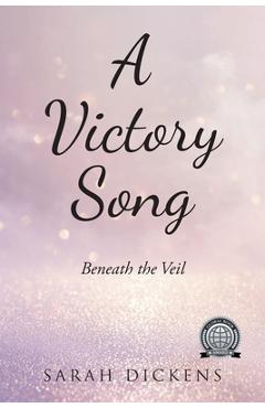 Coperta cărții 'A Victory Song: Beneath The Veil - Sarah Dickens'