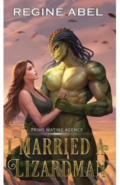 Coperta cărții 'I Married A Lizardman - Regine Abel'