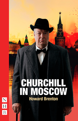 Coperta cărții 'Churchill in Moscow - Howard Brenton'