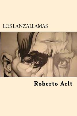 Los lanzallamas - Roberto Arlt