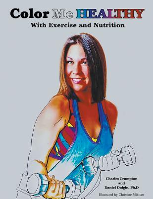 Coperta cărții 'Color Me Healthy With Exercise and Nutrition - Daniel Dolgin Ph. D.'