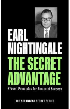 Coperta cărții 'The Secret Advantage: Proven Principles for Financial Success - Earl Nightingale'