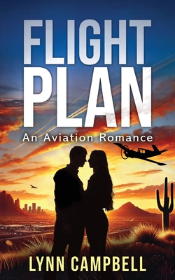 Flight Plan: An Aviation Romance - Lynn Campbell