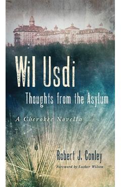 Coperta cărții 'Wil Usdi, 64: Thoughts from the Asylum, a Cherokee Novella - Robert Conley'
