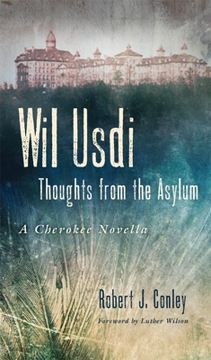 Wil Usdi, 64: Thoughts from the Asylum, a Cherokee Novella - Robert Conley
