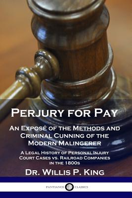 Coperta cărții 'Perjury for Pay: An Exposé of the Methods and Criminal Cunning of the Modern Malingerer - A Legal History of Personal'