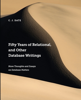 Coperta cărții 'Fifty Years of Relational, and Other Database Writings - Chris Date'