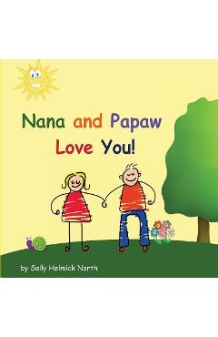 Coperta cărții 'Nana and Papaw Love You! - Sally Helmick North'