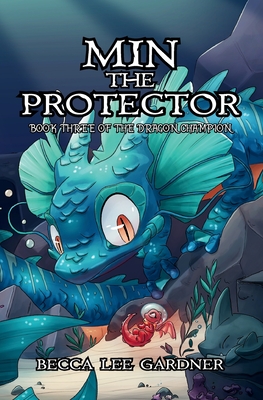 Min the Protector: The Dragon Champion Book 3 - Becca Lee Gardner