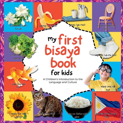 Coperta cărții 'My First Bisaya Book for Kids: A Children's Introduction to the Language and Culture - Emma Marin'