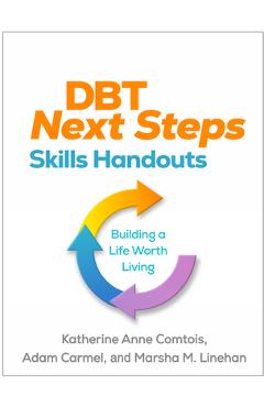 Coperta cărții 'Dbt Next Steps Skills Handouts: Building a Life Worth Living - Katherine Anne Comtois'