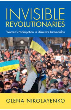 Coperta cărții 'Invisible Revolutionaries - Olena Nikolayenko'