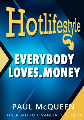 Coperta cărții 'Hotlifestyle: Everybody Loves Money - Paul Mcqueen'