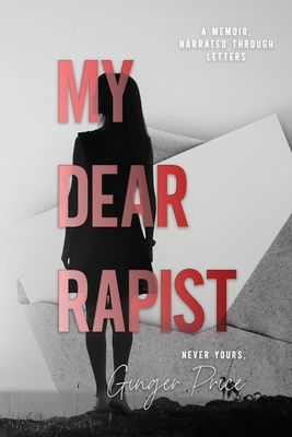 My Dear Rapist - Ginger M. Price