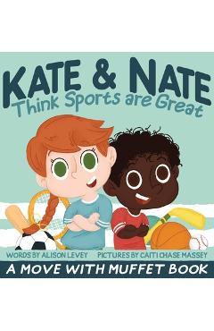 Coperta cărții 'Kate & Nate Think Sports are Great: A Move With Muffet Book - Alison Levey'