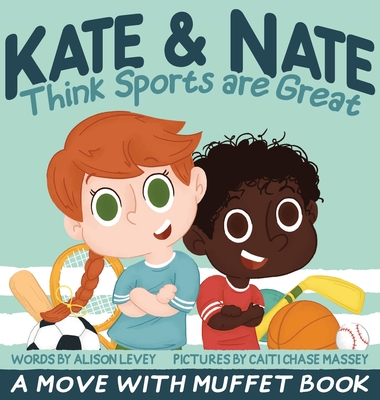 Coperta cărții 'Kate & Nate Think Sports are Great: A Move With Muffet Book - Alison Levey'