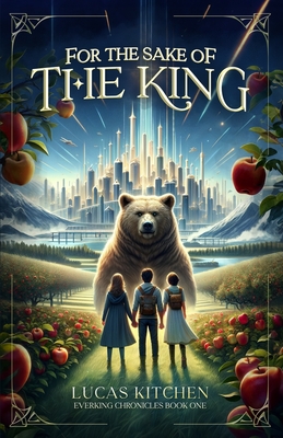 For The Sake Of The King: A Novel In The Everking Chronicles - Benjamin K. Lucas