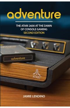 Coperta cărții 'Adventure: The Atari 2600 at the Dawn of Console Gaming - Jamie Lendino'