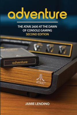 Coperta cărții 'Adventure: The Atari 2600 at the Dawn of Console Gaming - Jamie Lendino'