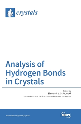 Analysis of Hydrogen Bonds in Crystals - Slawomir J. Grabowski
