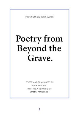 Poetry from Beyond the Grave - Francisco Candido Xavier