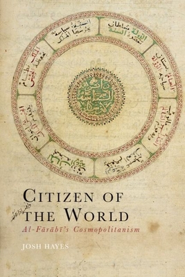 Citizen of the World: Al-Fārābī's Cosmopolitanism - Josh Hayes