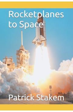 Coperta cărții 'Rocketplanes to Space - Patrick Stakem'