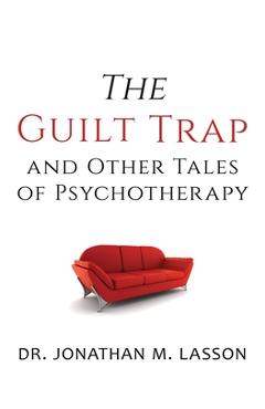 Coperta cărții 'The Guilt Trap and Other Tales of Psychotherapy - Jonathan Lasson'