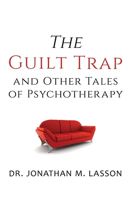 Coperta cărții 'The Guilt Trap and Other Tales of Psychotherapy - Jonathan Lasson'