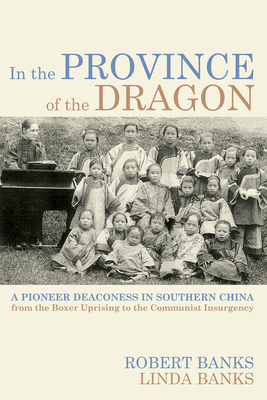 Coperta cărții 'In the Province of the Dragon: The Flower Mountain Quartet, Volume 3: A Pioneer Deaconess in Southern China from the'