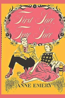 First Love True Love - Anne Emery