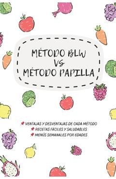 Coperta cărții 'BLW vs. Papilla: ¿Cuál es el mejor método para tu bebé?: Guía completa de alimentación infantil con ventajas y'